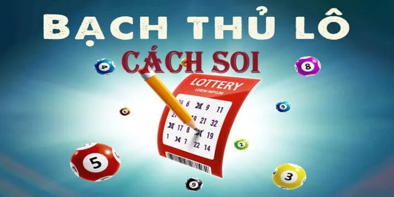 Tổng hợp các cách soi cầu chốt bạch thủ cực hay