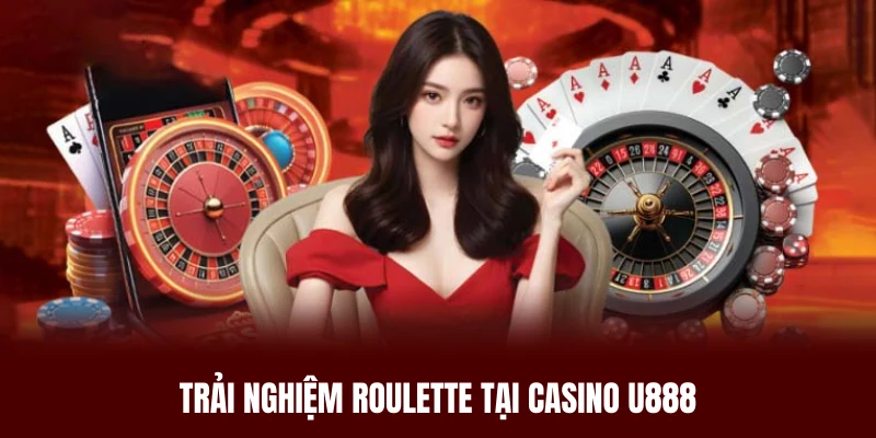 Trải nghiệm vòng quay Roulette đầy lôi cuốn tại Casino U888