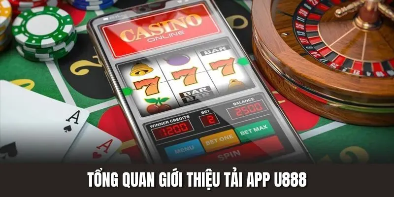 Tổng quan giới thiệu tải app U888