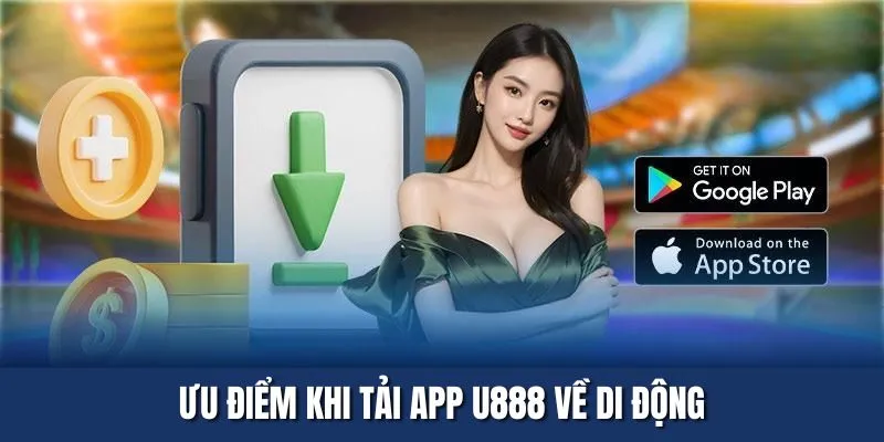 Ưu điểm khi tải app U888 về di động